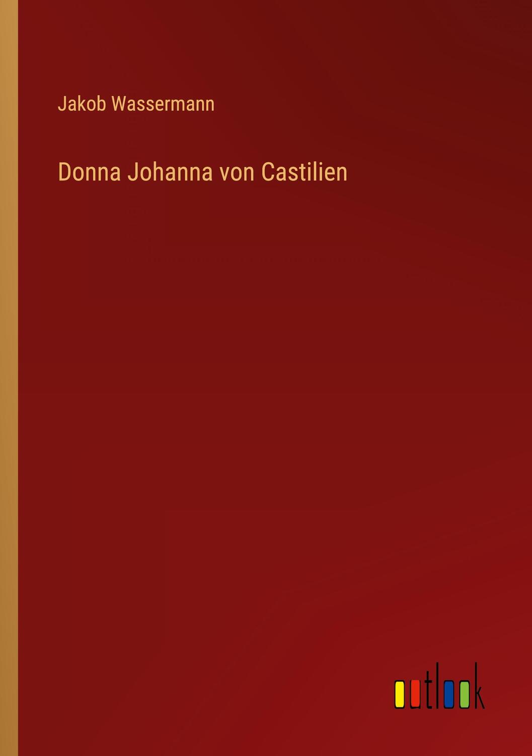 Cover: 9783368284886 | Donna Johanna von Castilien | Jakob Wassermann | Taschenbuch | 232 S.