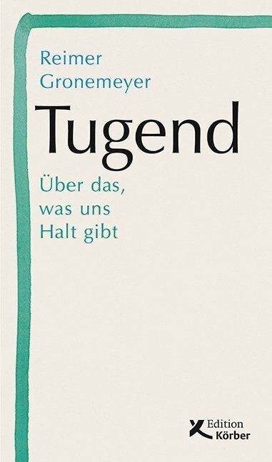 Cover: 9783896842695 | Tugend | Über das, was uns Halt gibt | Reimer Gronemeyer | Buch | 2019