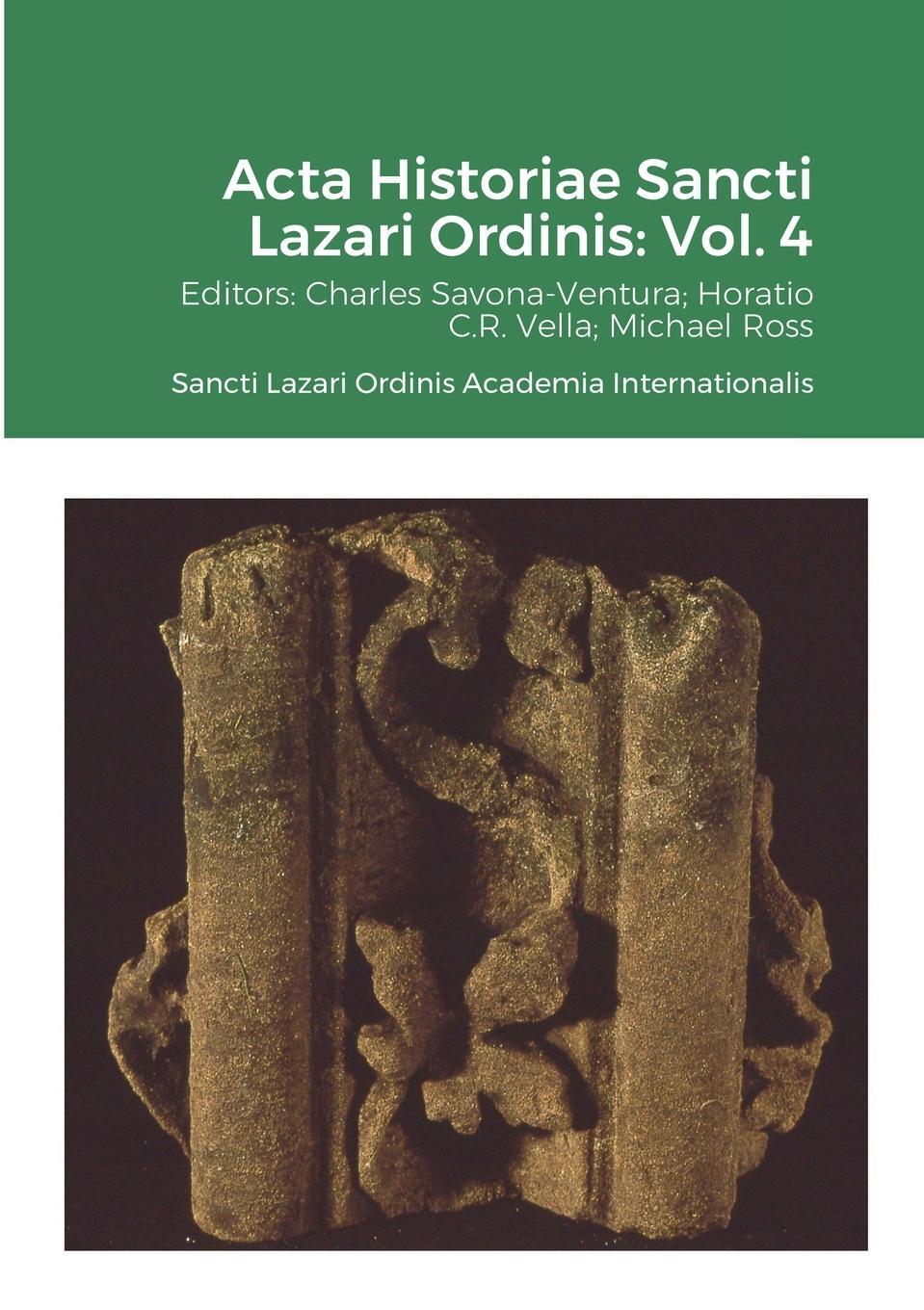 Cover: 9781794805941 | Acta Historiae Sancti Lazari Ordinis - Volume 4 | Horatio C. R. Vella