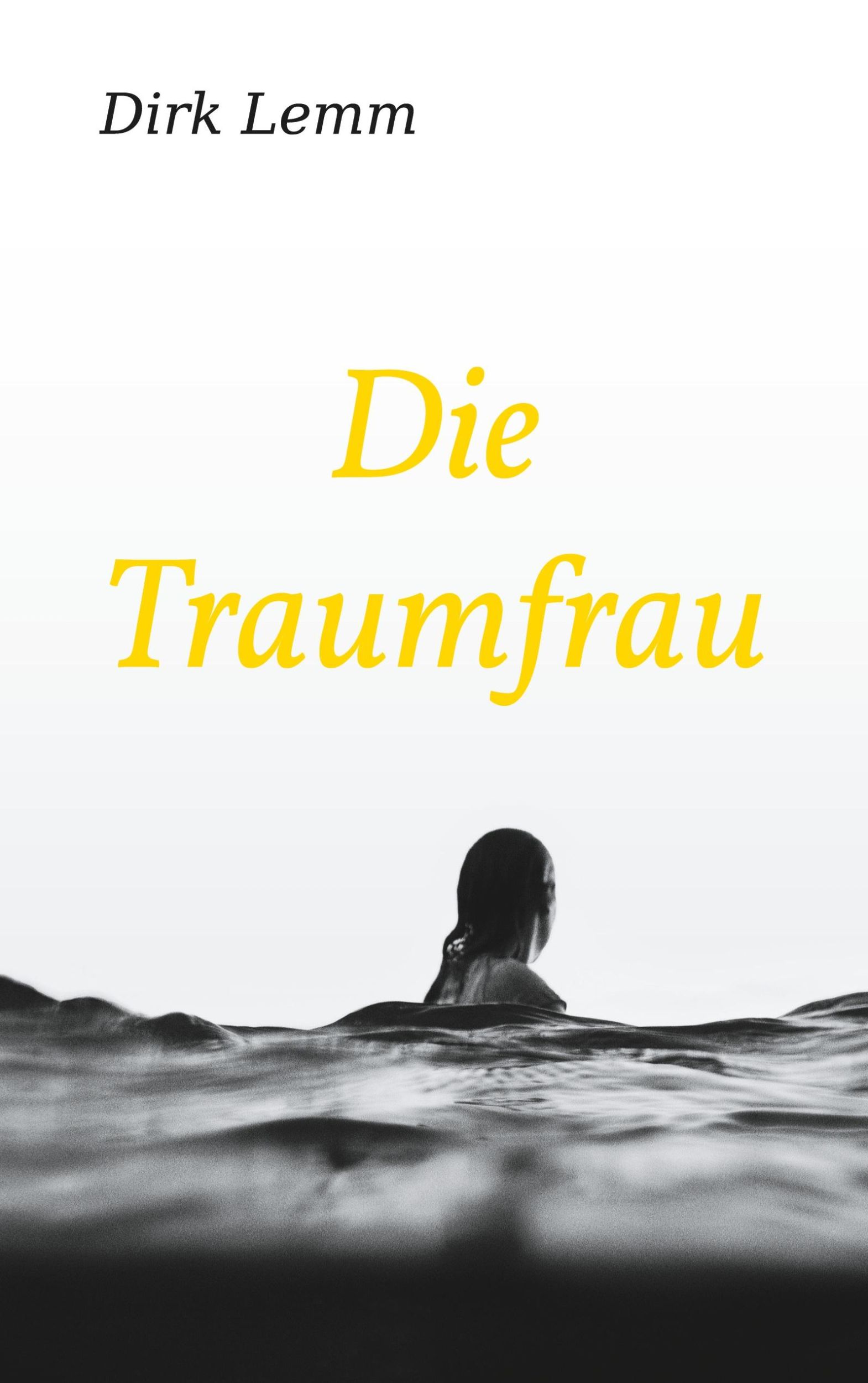 Cover: 9783757828165 | Die Traumfrau | Dirk Lemm | Taschenbuch | 506 S. | Deutsch | 2023