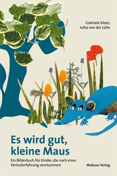 Cover: 9783863212940 | Es wird gut, kleine Maus | Gabriele Kloes | Buch | 37 S. | Deutsch