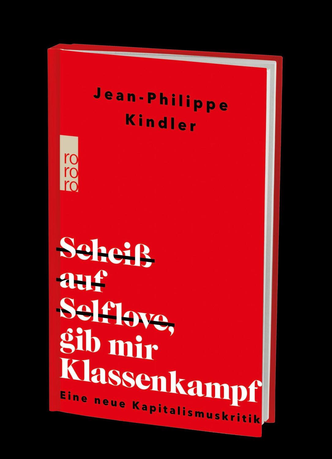 Bild: 9783499012990 | Scheiß auf Selflove, gib mir Klassenkampf | Jean-Philippe Kindler