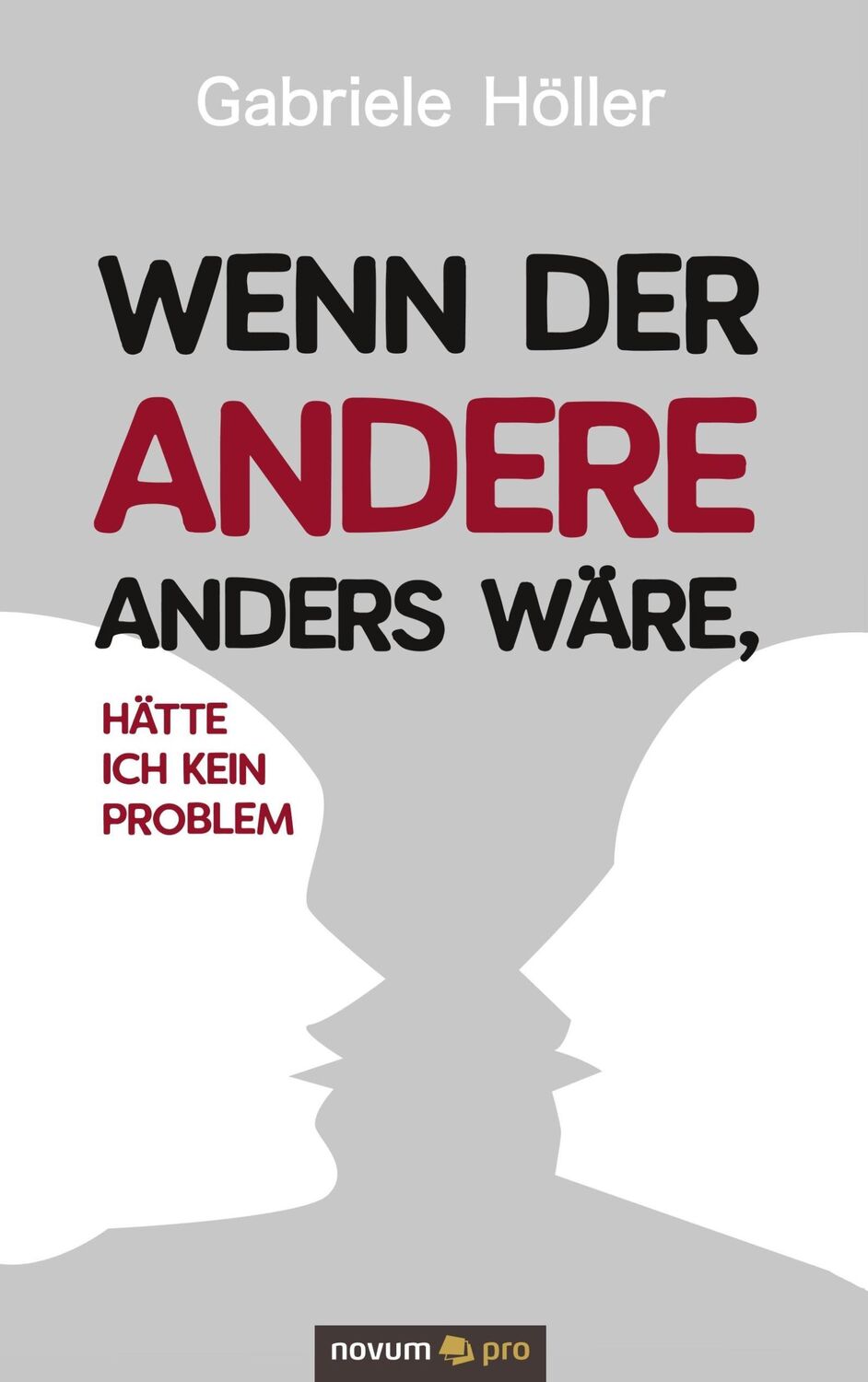 Cover: 9783990640395 | Wenn der Andere anders wäre, hätte ich kein Problem | Höller | Buch