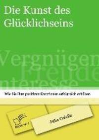 Cover: 9783842887237 | Die Kunst des Glücklichseins: Wie Sie Ihre positiven Emotionen...