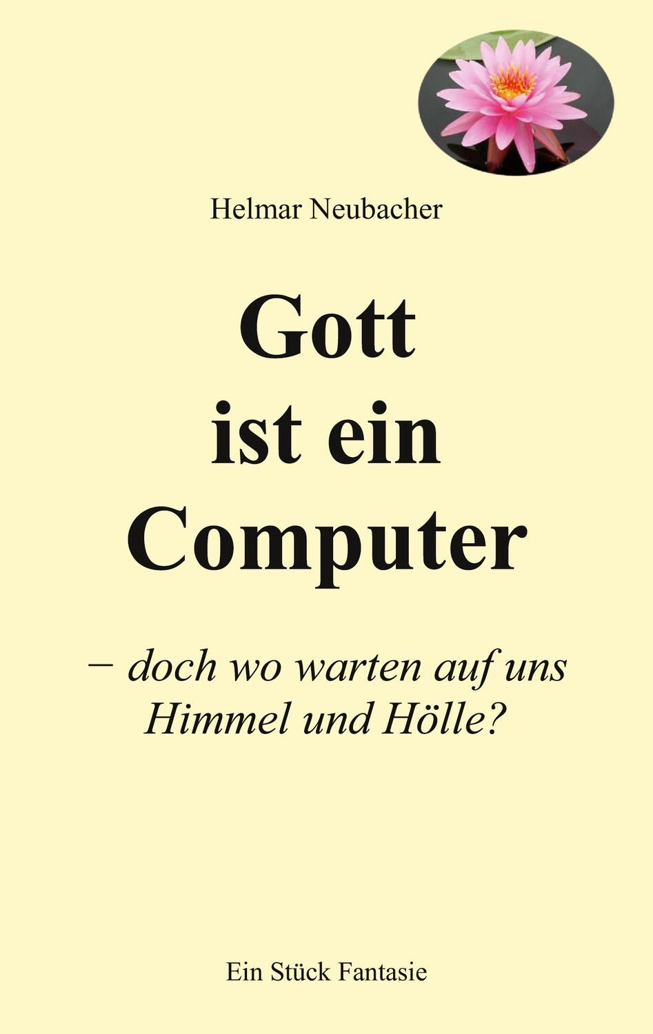 Cover: 9783757854607 | Gott ist ein Computer | doch wo warten auf uns Himmel und Hölle?