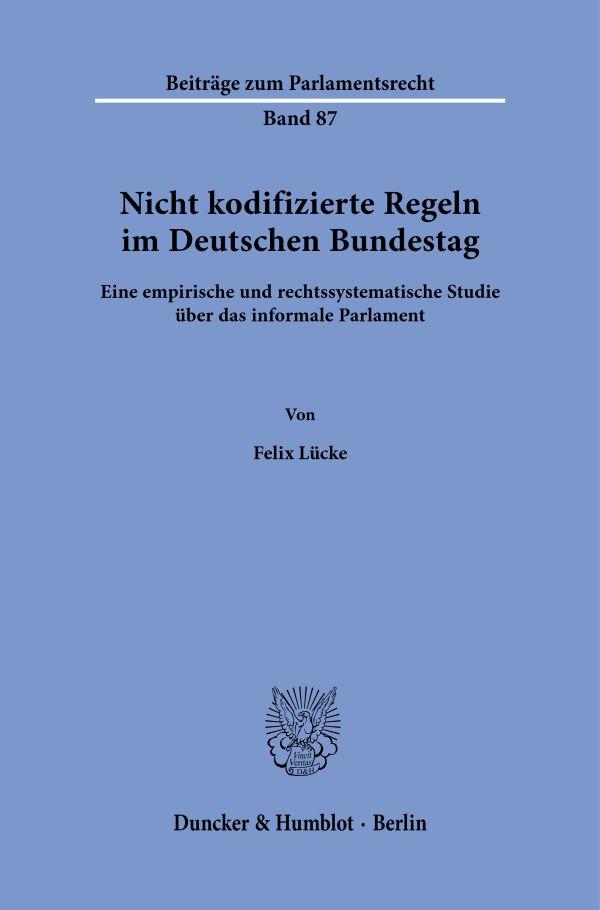 Cover: 9783428191017 | Nicht kodifizierte Regeln im Deutschen Bundestag. | Felix Lücke | Buch