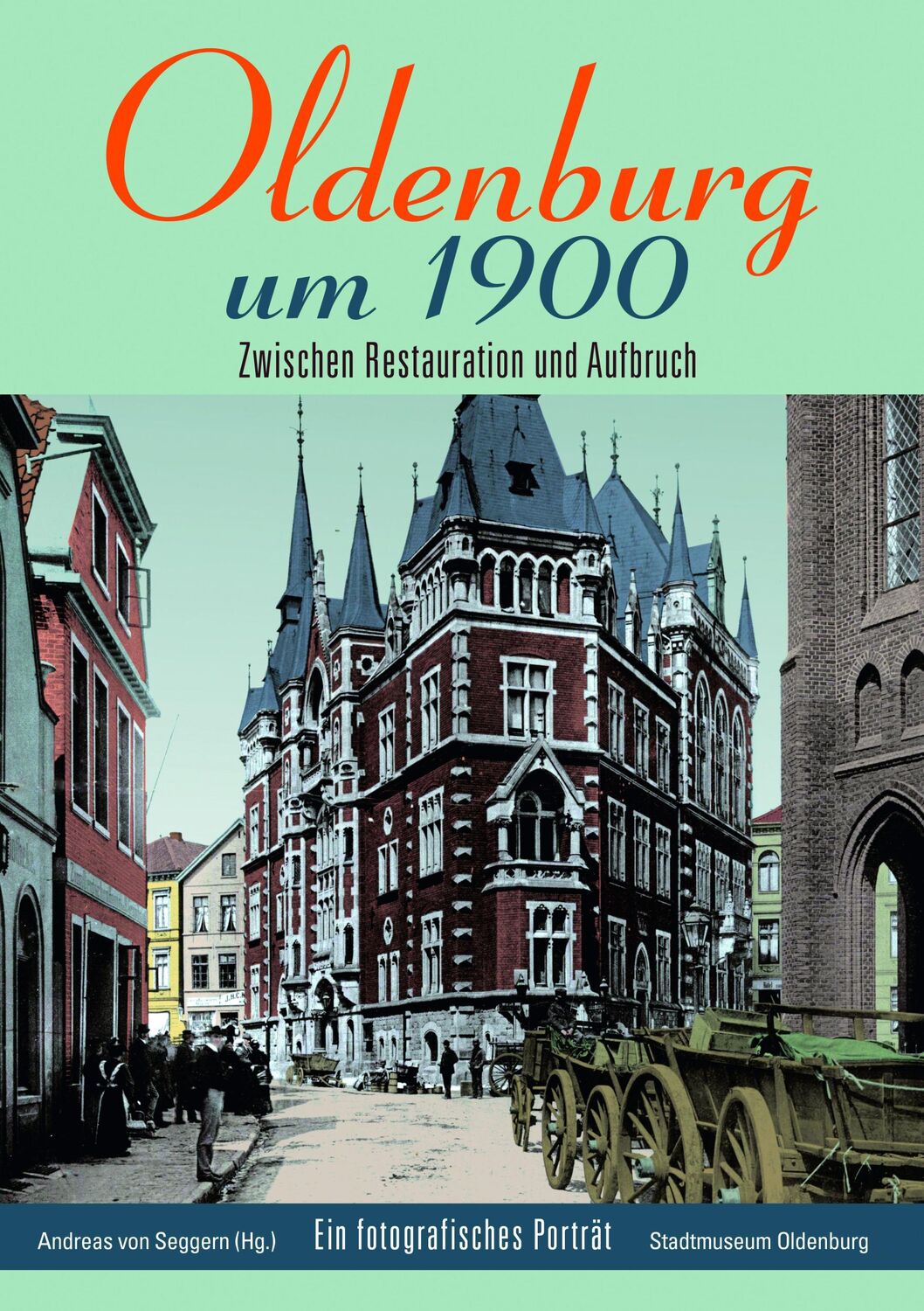 Cover: 9783730814994 | Oldenburg um 1900 | Andreas von Seggern | Taschenbuch | 80 S. | 2018