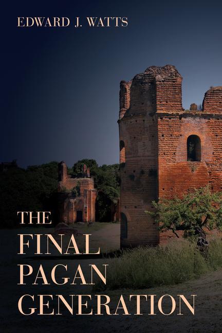 Cover: 9780520283701 | The Final Pagan Generation | Rome's Unexpected Path to Christianity