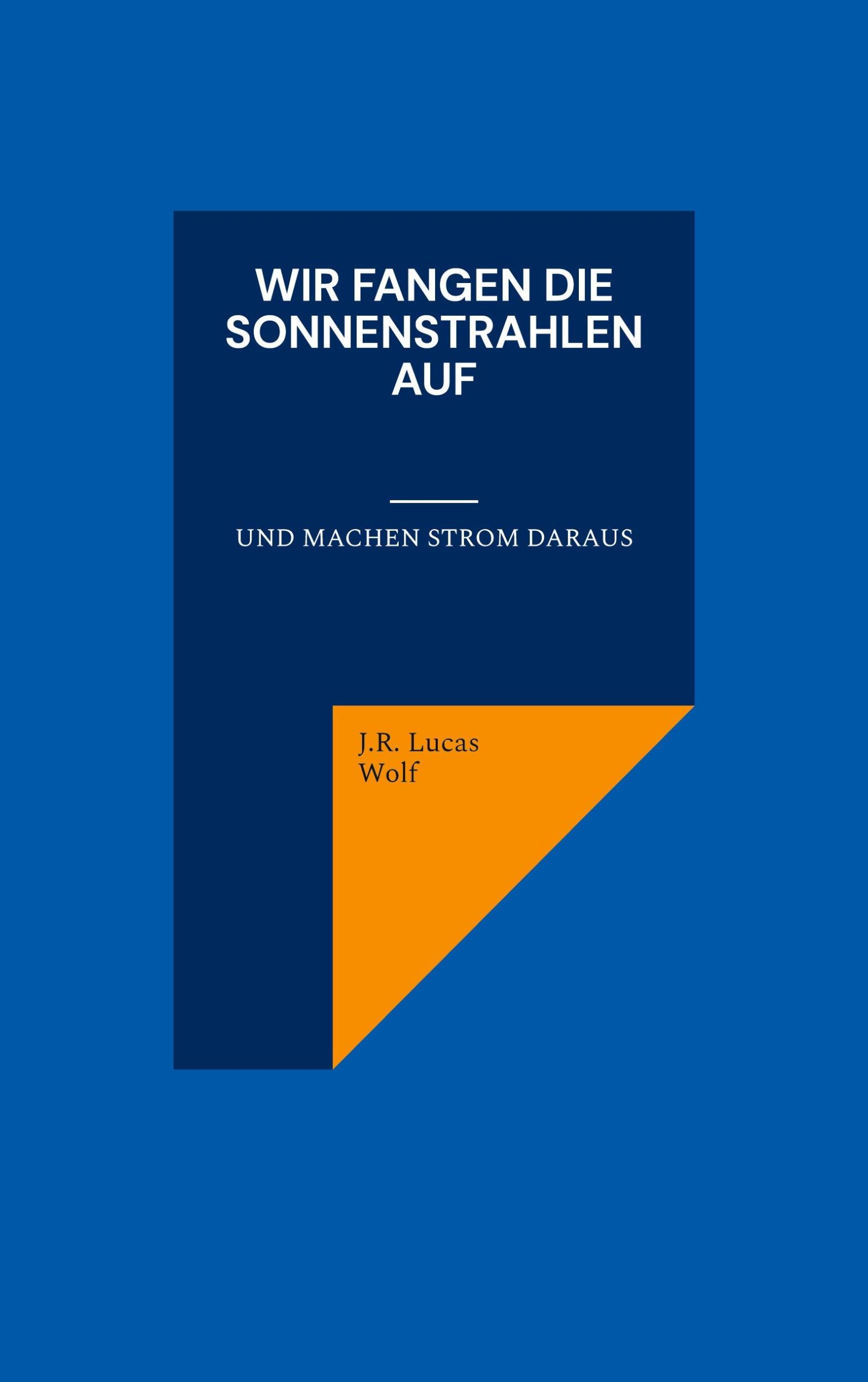 Cover: 9783759743398 | Wir fangen die Sonnenstrahlen auf | Und machen Strom daraus | Wolf