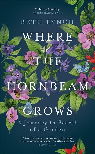 Cover: 9781474606882 | Lynch, B: Where the Hornbeam Grows | A Journey in Search of a Garden