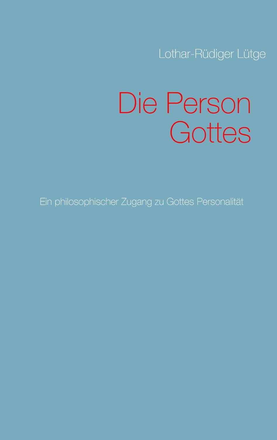 Cover: 9783744820752 | Die Person Gottes | Ein philosophischer Zugang zu Gottes Personalität