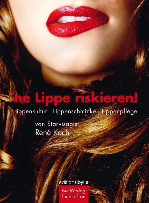 Cover: 9783897983786 | 'ne Lippe riskieren | Lippenkultur, Lippenschminke, Lippenpflege