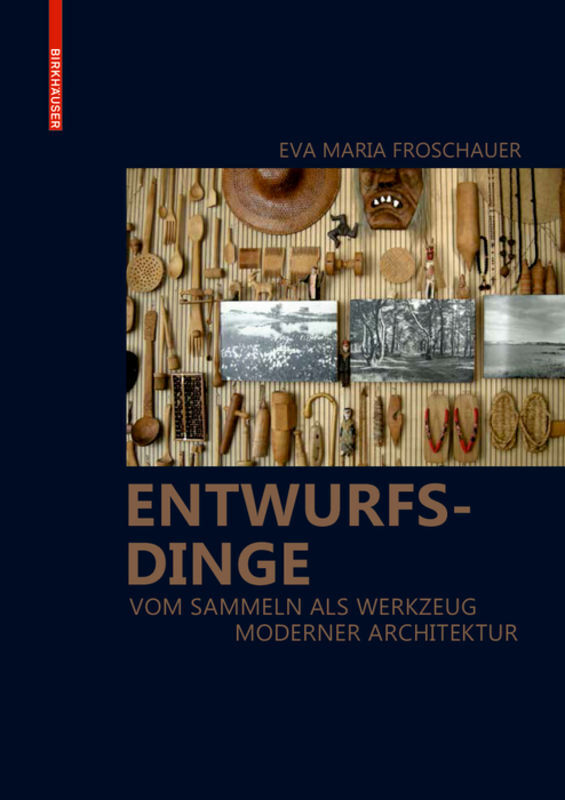 Cover: 9783035616118 | Entwurfsdinge | Vom Sammeln als Werkzeug moderner Architektur | Buch