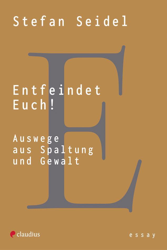 Cover: 9783532628973 | Entfeindet Euch! | Auswege aus Spaltung und Gewalt | Stefan Seidel