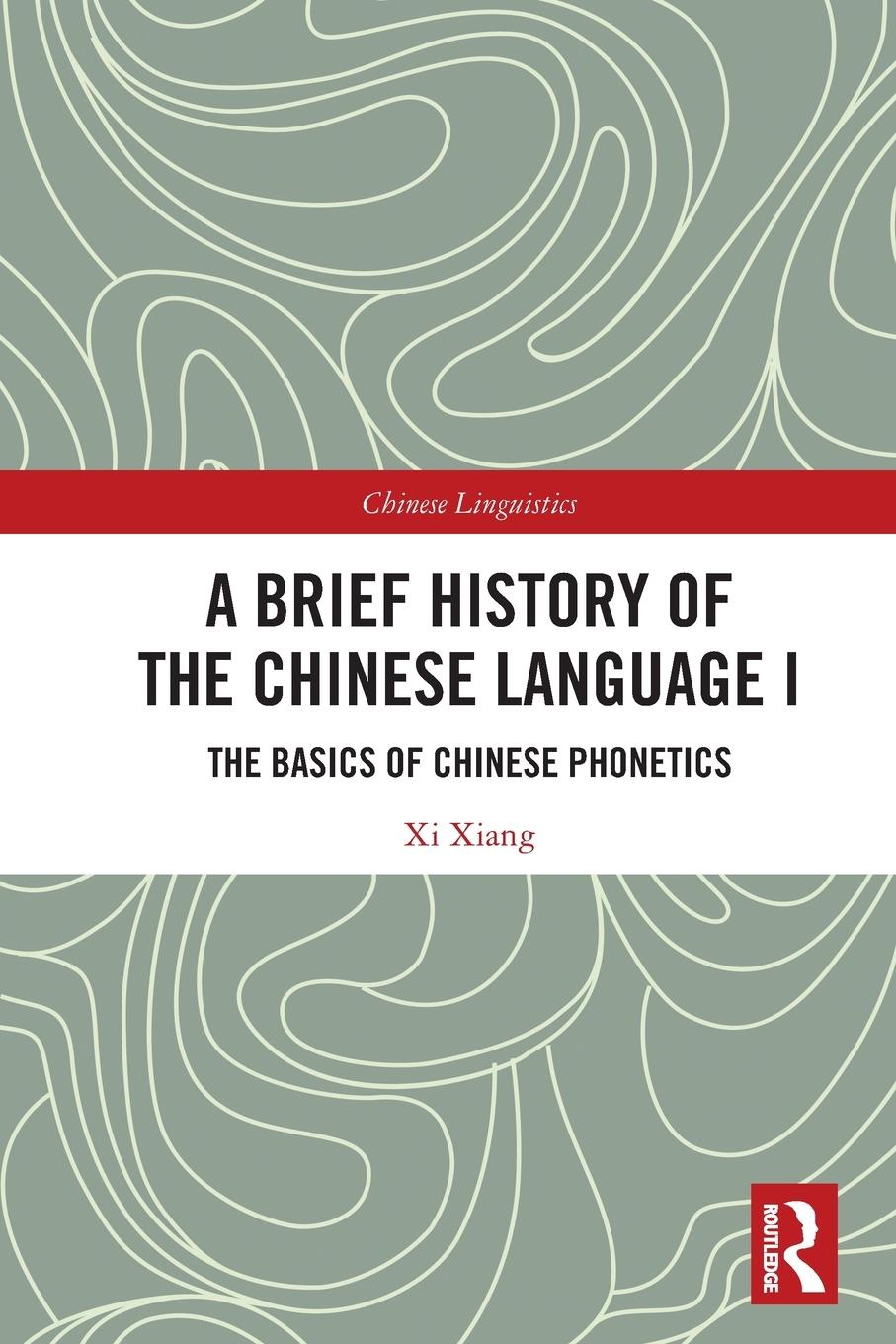 Cover: 9781032381107 | A Brief History of the Chinese Language I | Xi Xiang | Taschenbuch