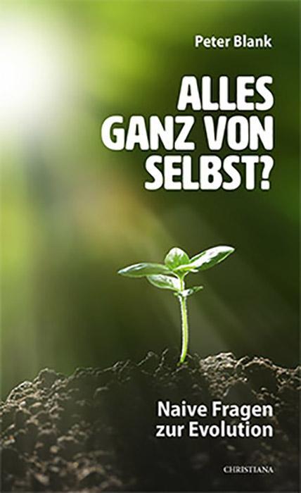 Cover: 9783717112914 | Alles ganz von selbst? | Naive Fragen zur Evolution | Peter Blank