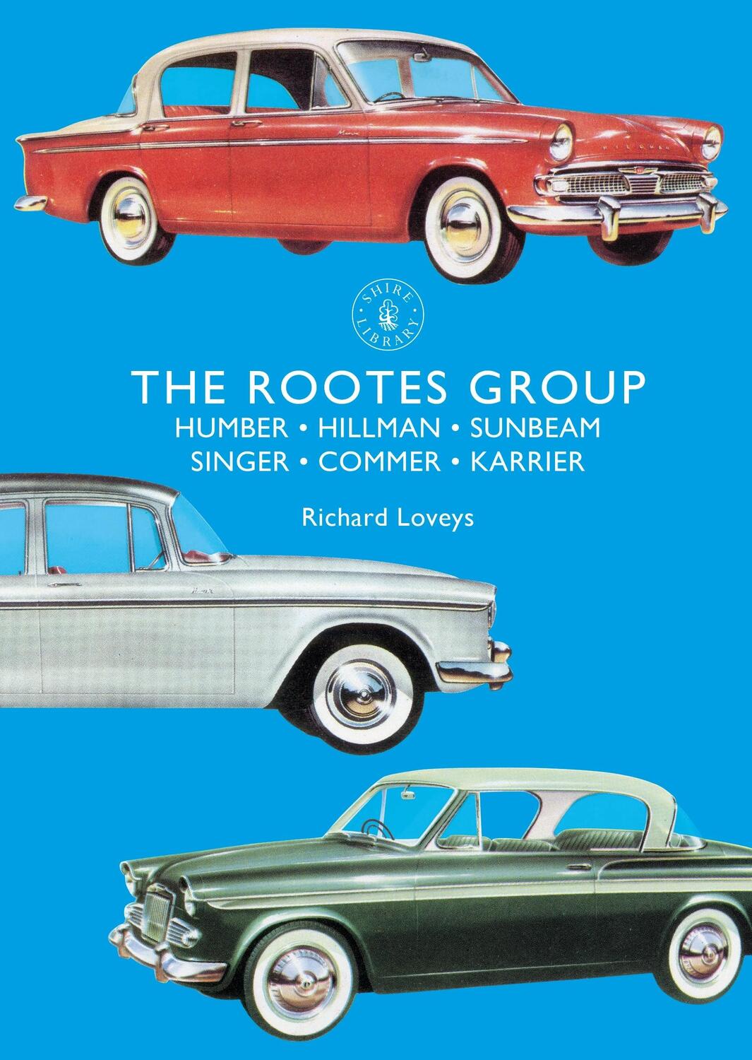 Cover: 9781784423391 | The Rootes Group | Humber, Hillman, Sunbeam, Singer, Commer, Karrier