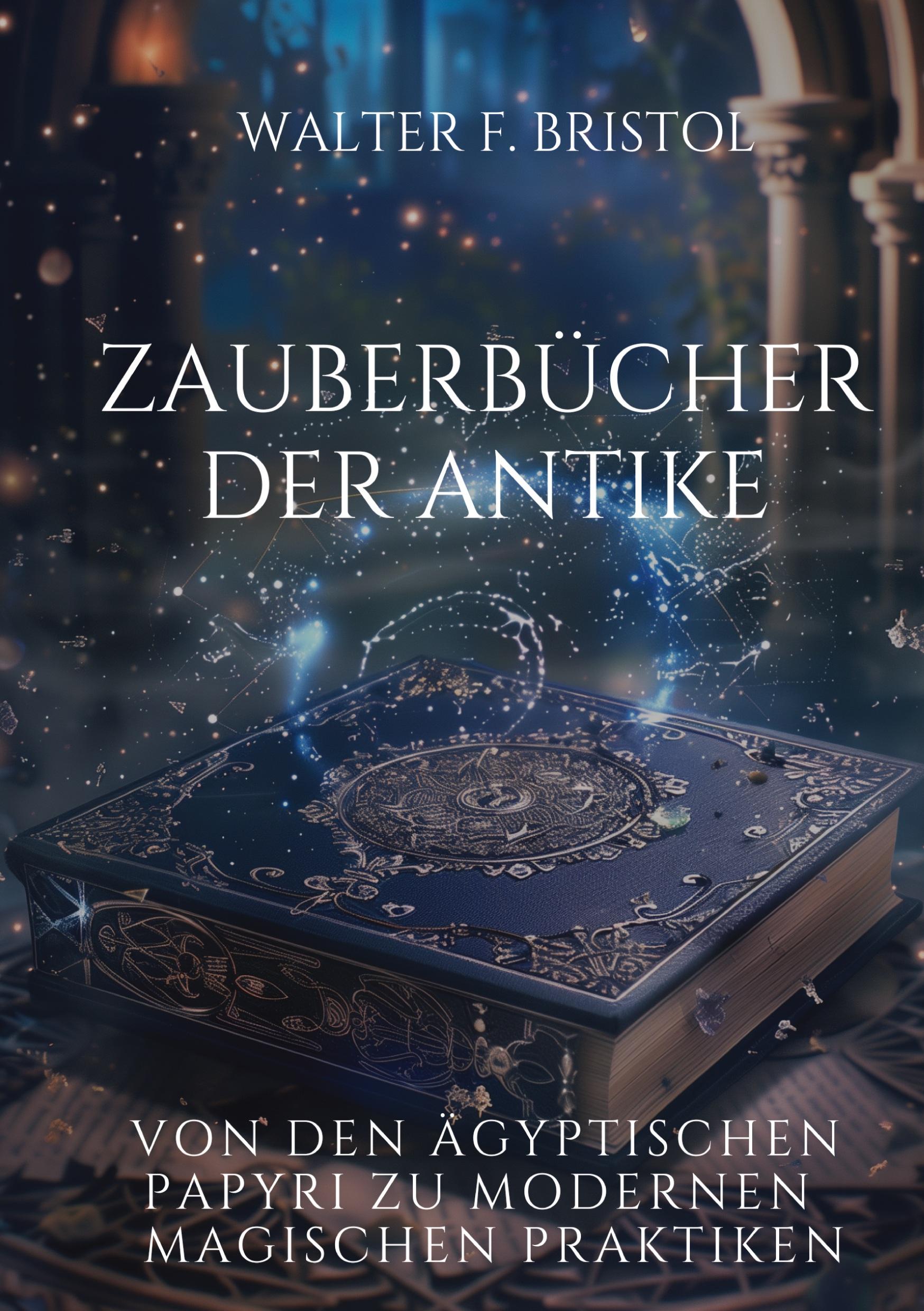 Cover: 9783384266316 | Zauberbücher der Antike | Walter F. Bristol | Buch | 204 S. | Deutsch