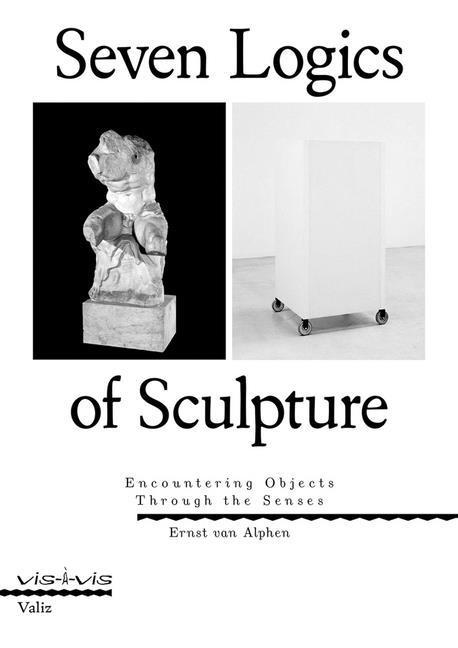 Cover: 9789493246157 | Seven Logics of Sculpture | Encountering Objects Through the Senses