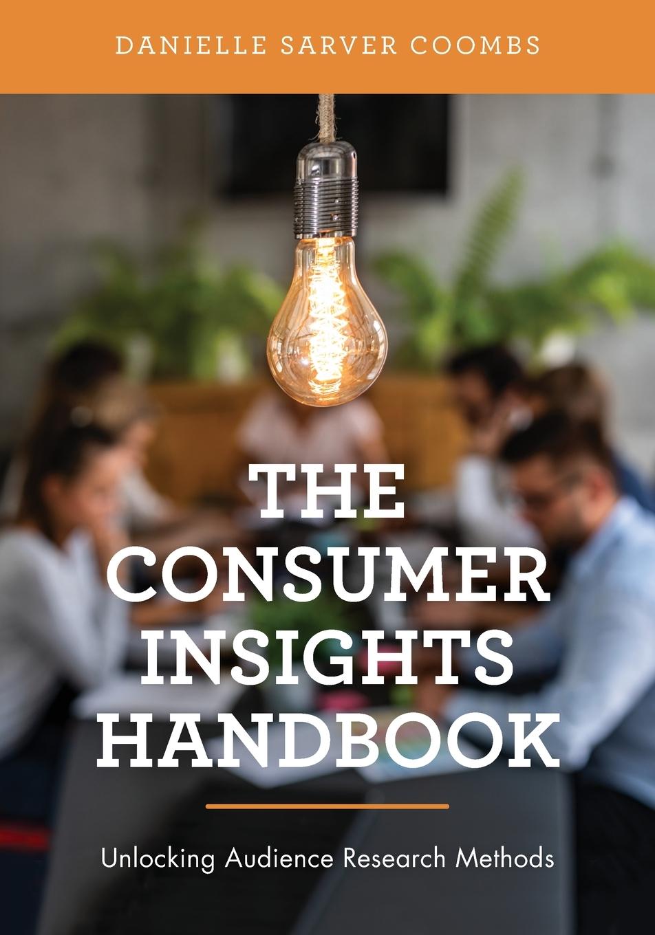 Cover: 9781538145524 | The Consumer Insights Handbook | Unlocking Audience Research Methods