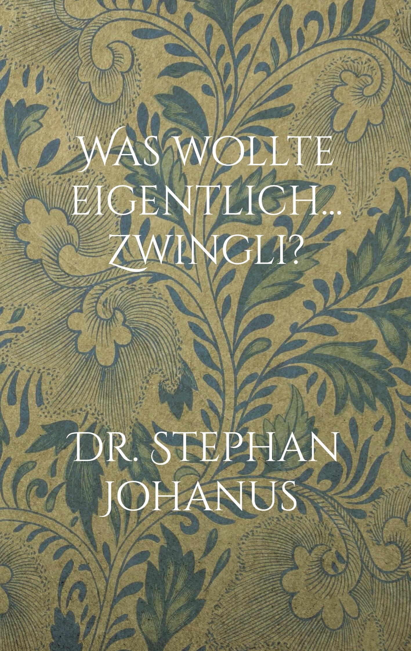 Cover: 9783758382543 | Was wollte eigentlich... Zwingli? | Stephan Johanus | Taschenbuch