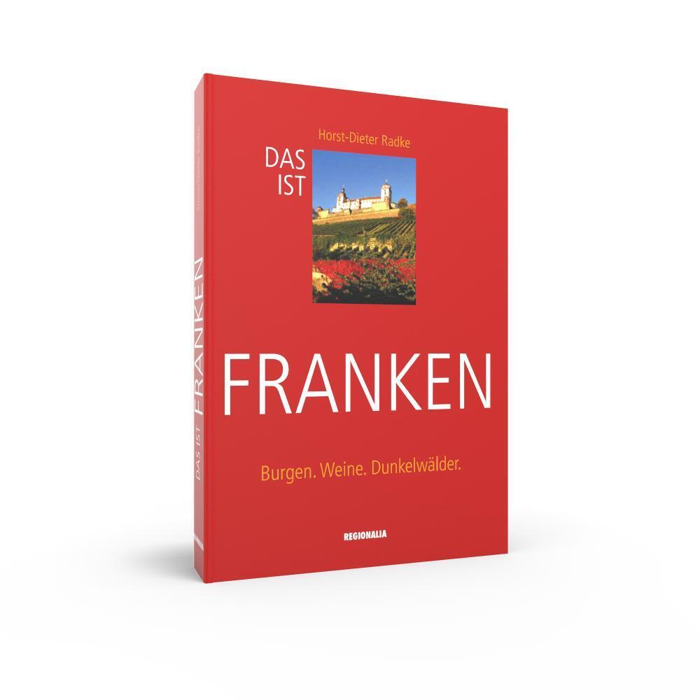 Bild: 9783955402341 | Das ist Franken | Burgen. Weine. Dunkelwälder. | Horst-Dieter Radke