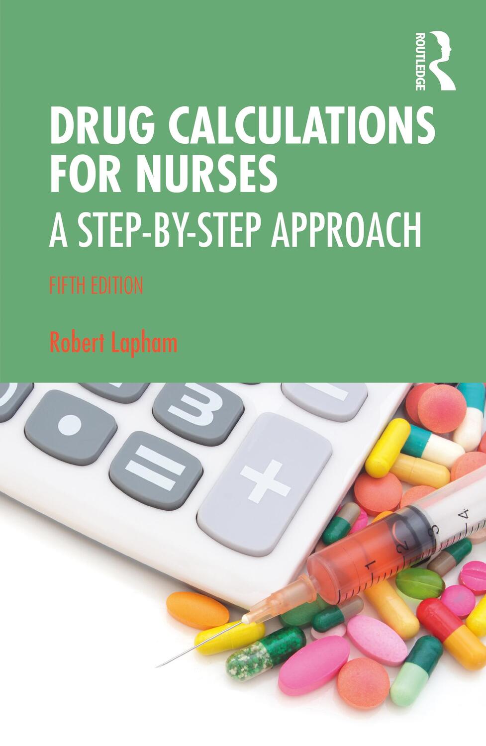 Cover: 9780367522322 | Drug Calculations for Nurses | A Step-by-Step Approach | Robert Lapham