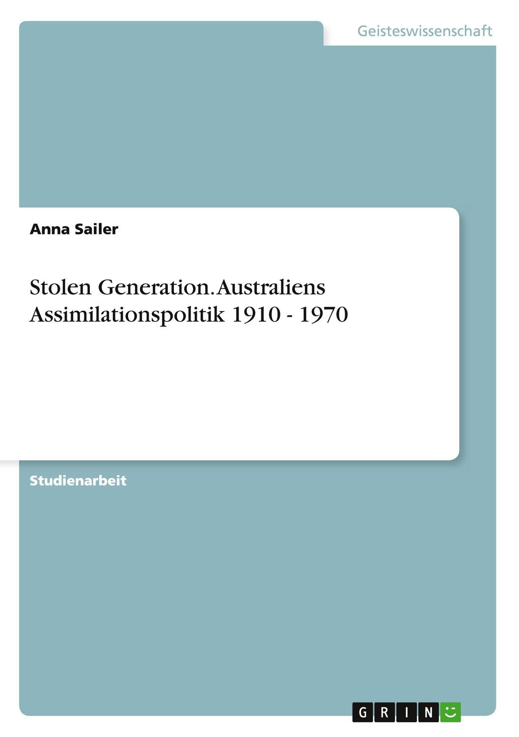 Cover: 9783668148888 | Stolen Generation. Australiens Assimilationspolitik 1910 - 1970 | Buch