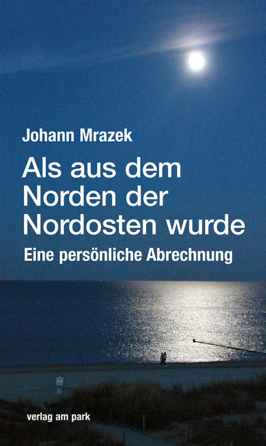 Cover: 9783947094714 | Als aus dem Norden der Nordosten wurde | Eine persönliche Abrechnung