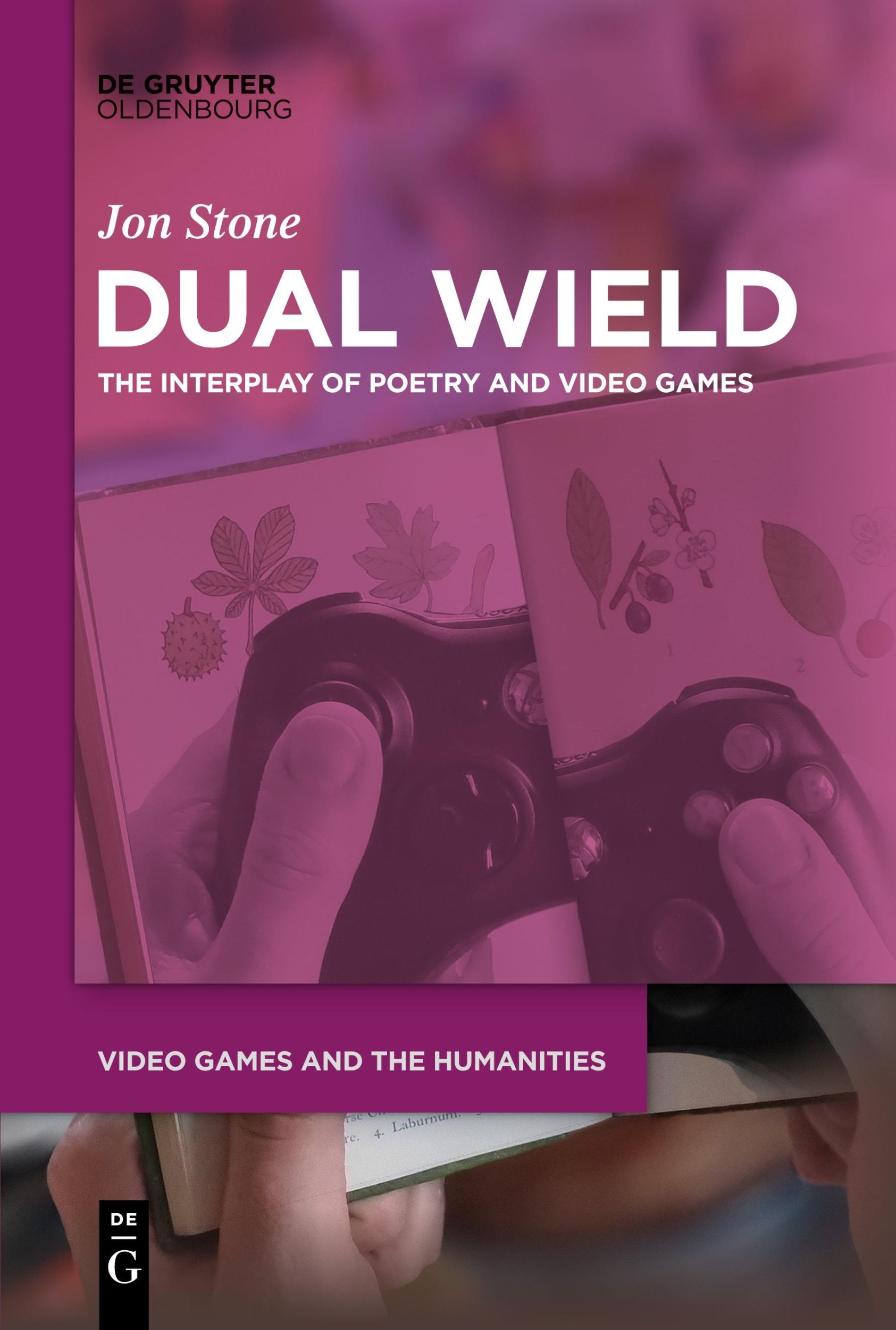 Cover: 9783111355924 | Dual Wield | The Interplay of Poetry and Video Games | Jon Stone