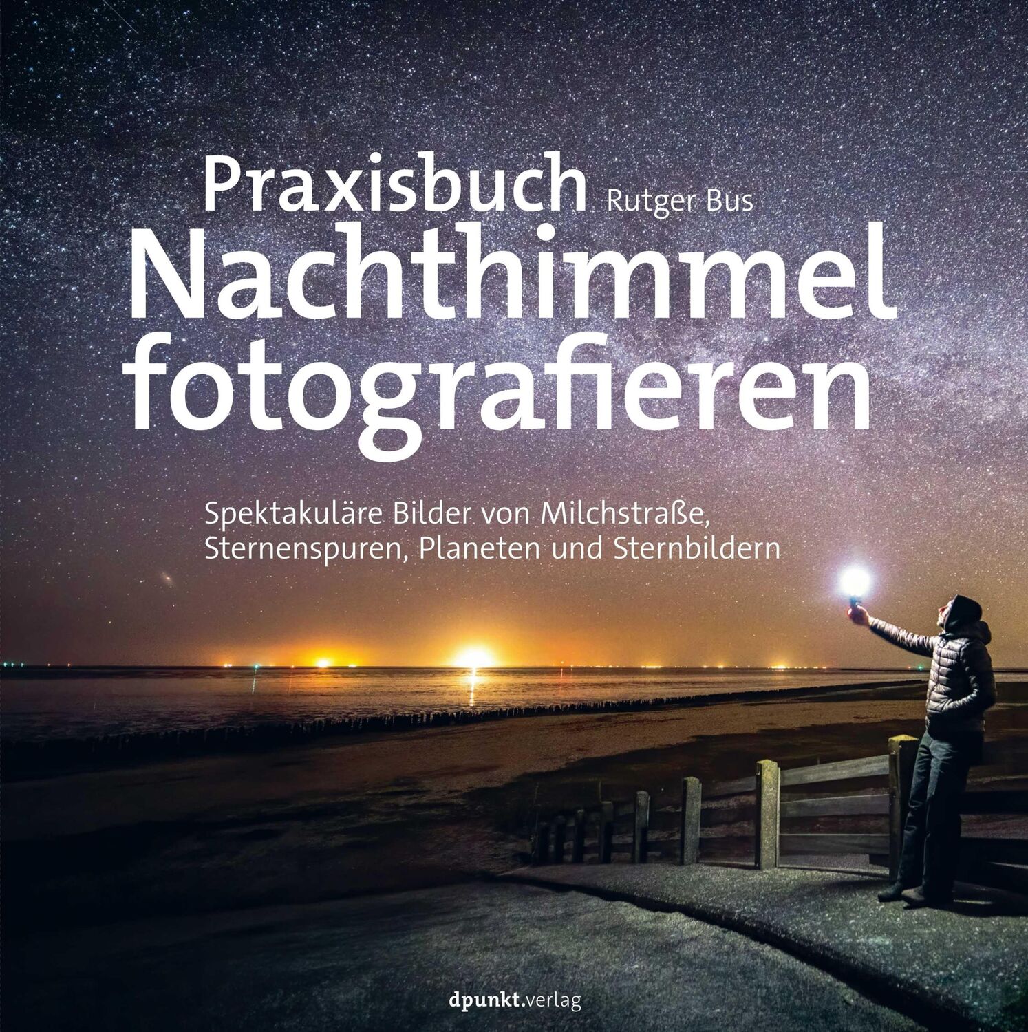 Cover: 9783864909320 | Praxisbuch Nachthimmel fotografieren | Rutger Bus | Buch | 198 S.