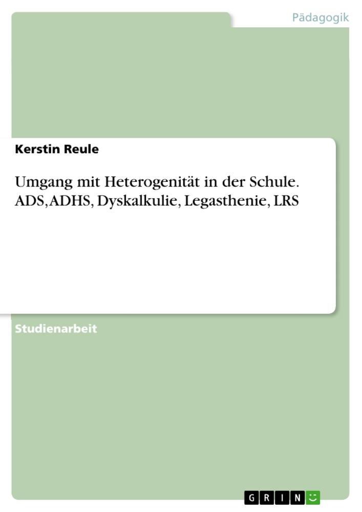 Cover: 9783668722064 | Umgang mit Heterogenität in der Schule. ADS, ADHS, Dyskalkulie,...