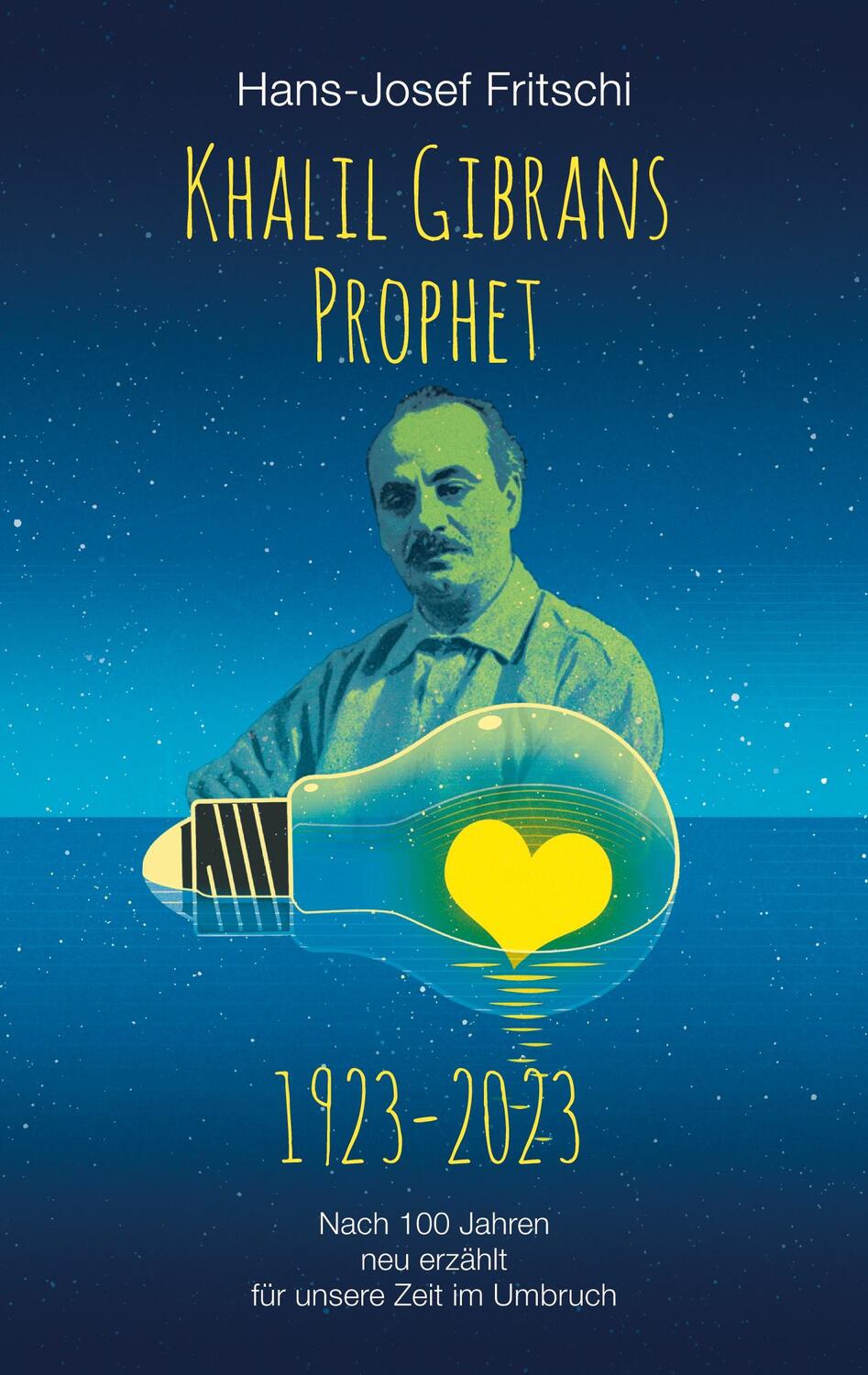 Cover: 9783758301872 | Khalil Gibrans Prophet 1923-2023 | Hans-Josef Fritschi | Taschenbuch