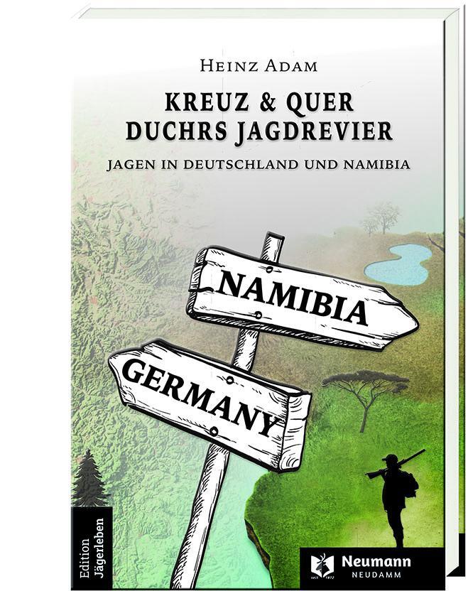 Cover: 9783788820671 | Kreuz &amp; Quer durchs Jagdrevier | Jagen in Deutschland und Namibia