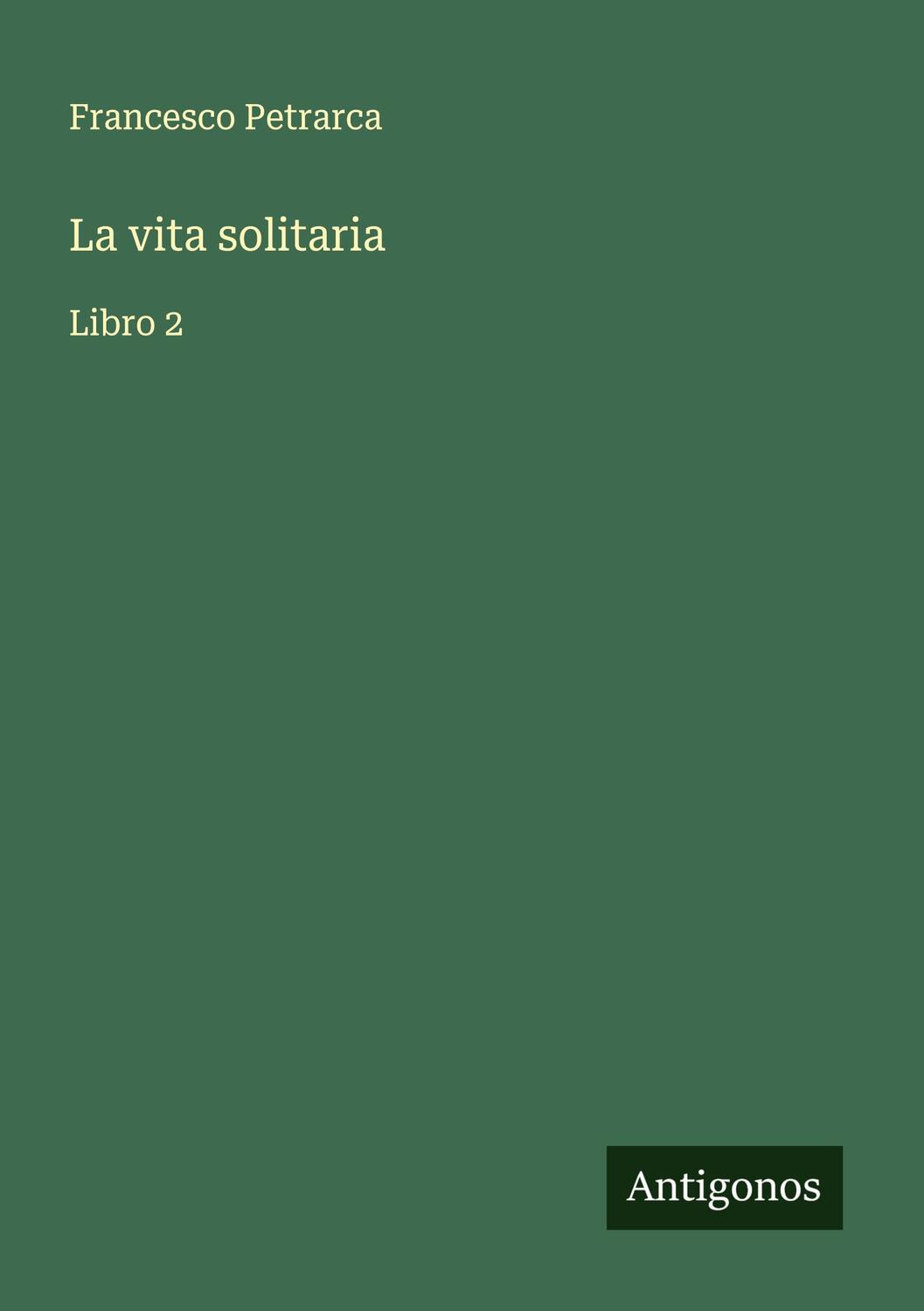 Cover: 9783386654029 | La vita solitaria | Libro 2 | Francesco Petrarca | Taschenbuch | 2024