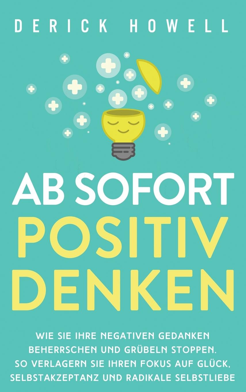 Cover: 9781647801625 | Ab sofort positiv denken | Derick Howell | Buch | 2020