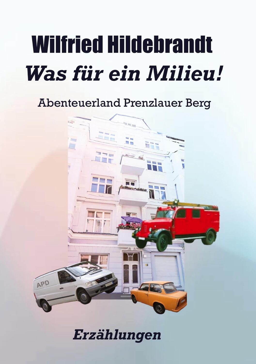 Cover: 9783347833692 | Was für ein Milieu! | Abenteuerland Prenzlauer Berg | Hildebrandt