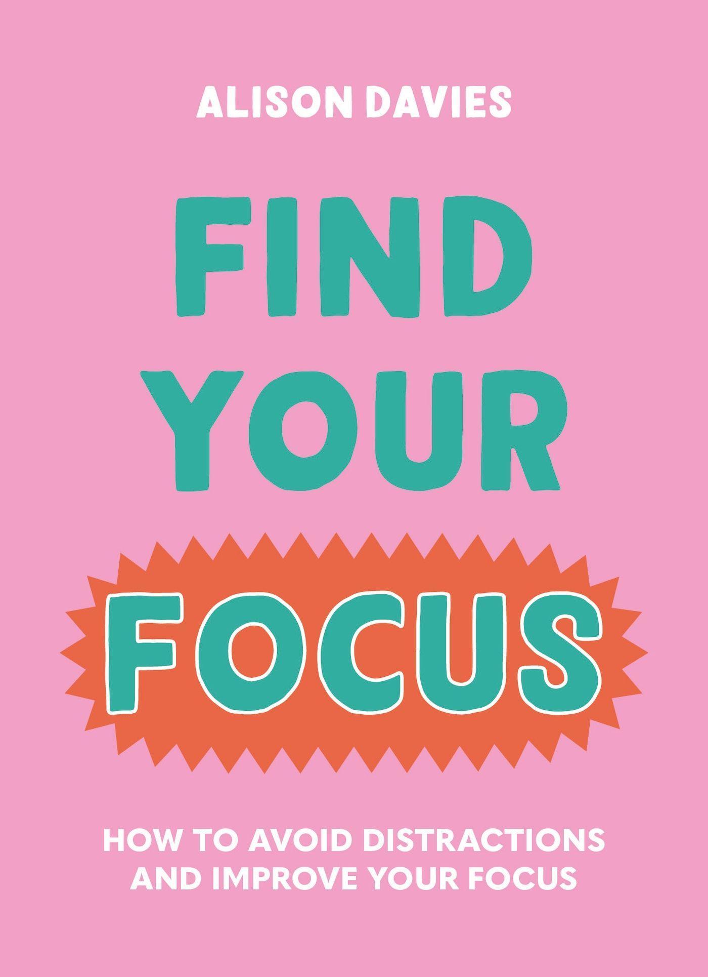 Cover: 9780753735374 | Find Your Focus | How to Avoid Distractions and Improve Your Focus