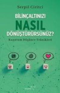 Cover: 9786258446272 | Bilincaltinizi Nasil Dönüstürürsünüz | Kuantum Düsünce Teknikleri