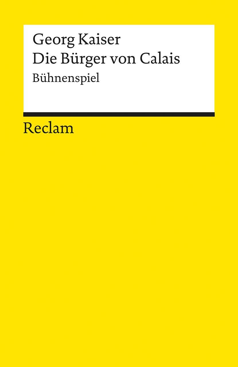 Cover: 9783150183595 | Die Bürger von Calais | Bühnenspiel | Georg Kaiser | Taschenbuch