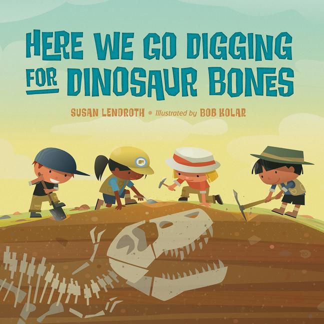 Cover: 9781623543754 | Here We Go Digging for Dinosaur Bones | Bob Kolar (u. a.) | Buch