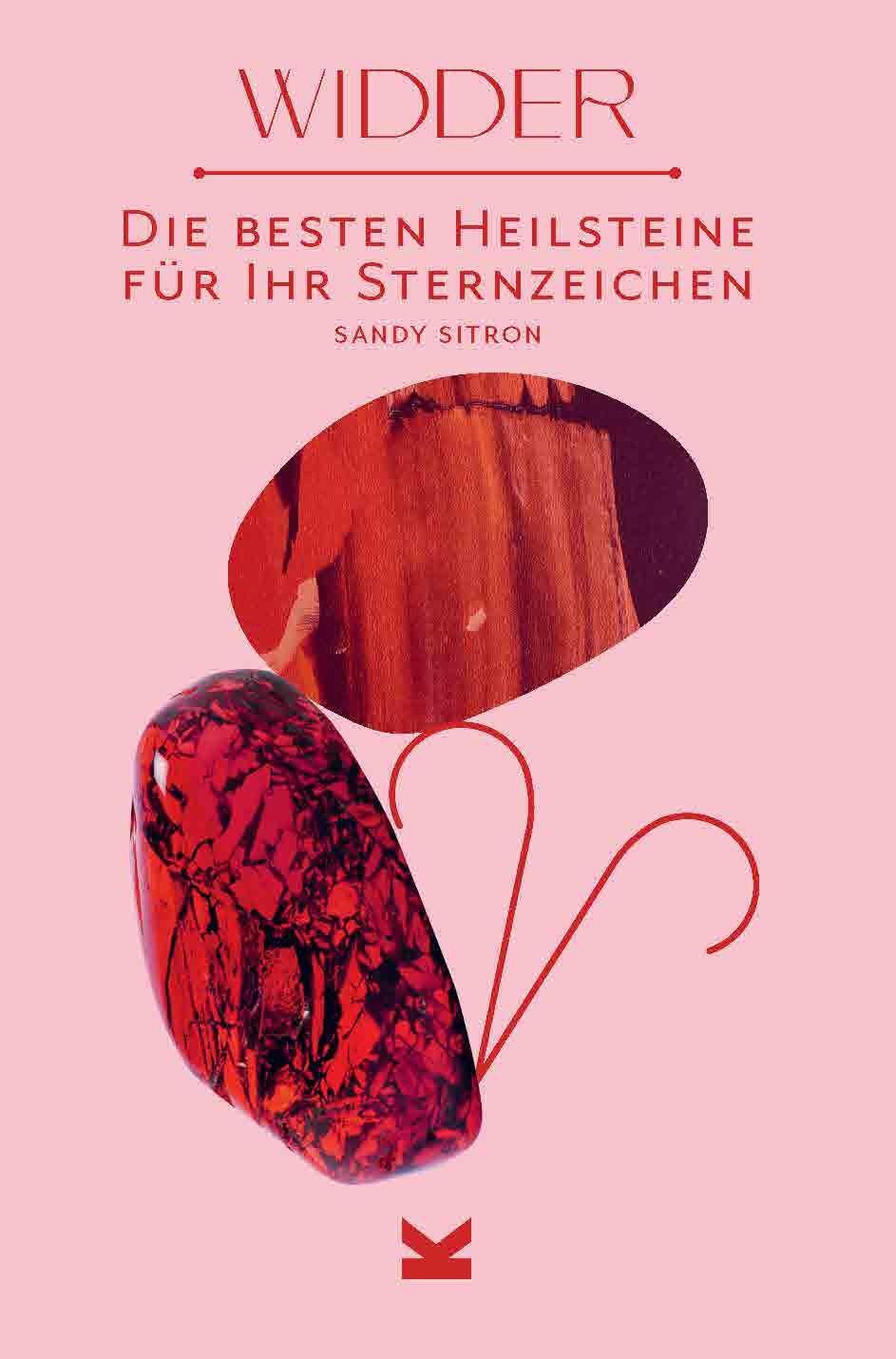 Cover: 9783962442682 | Widder | Die besten Heilsteine für Ihr Sternzeichen | Sandy Sitron