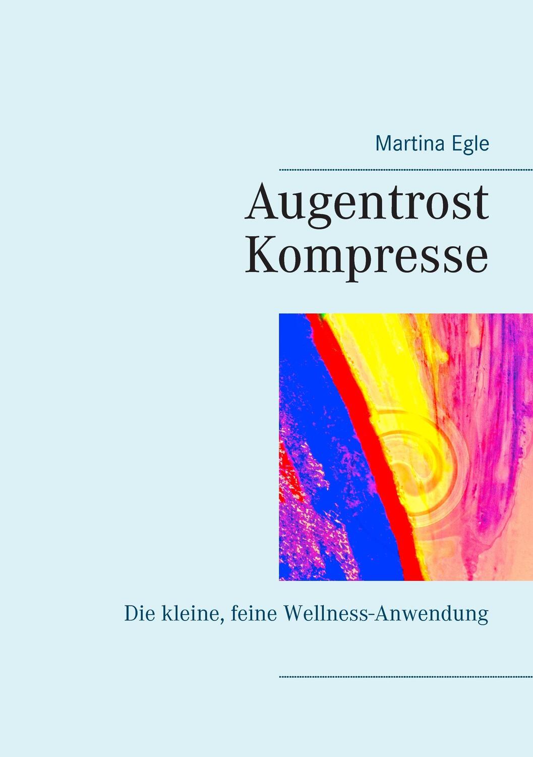 Cover: 9783734780929 | Augentrost-Kompresse | Die kleine, feine Wellness-Anwendung | Egle