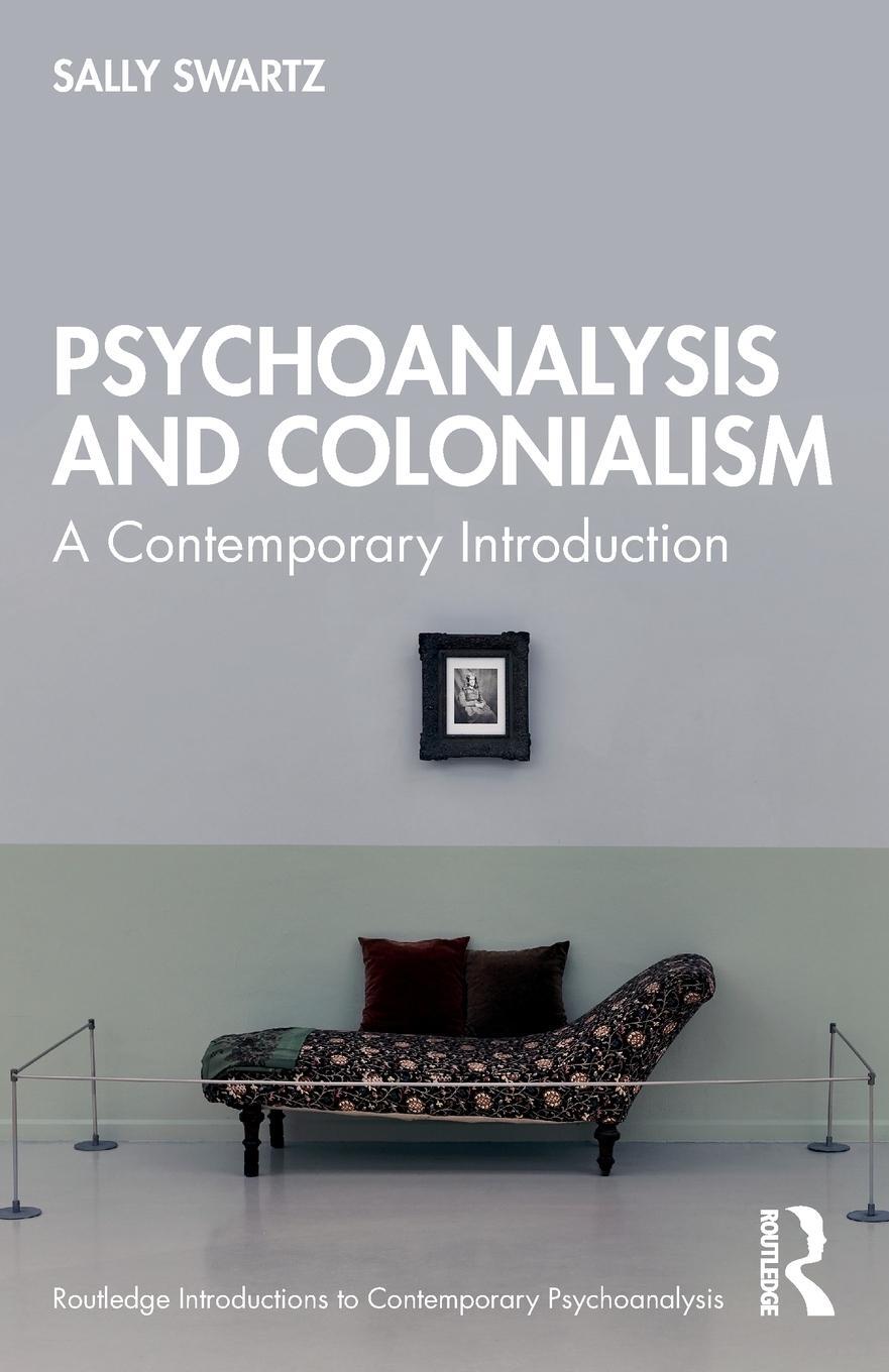 Cover: 9780367477677 | Psychoanalysis and Colonialism | A Contemporary Introduction | Swartz