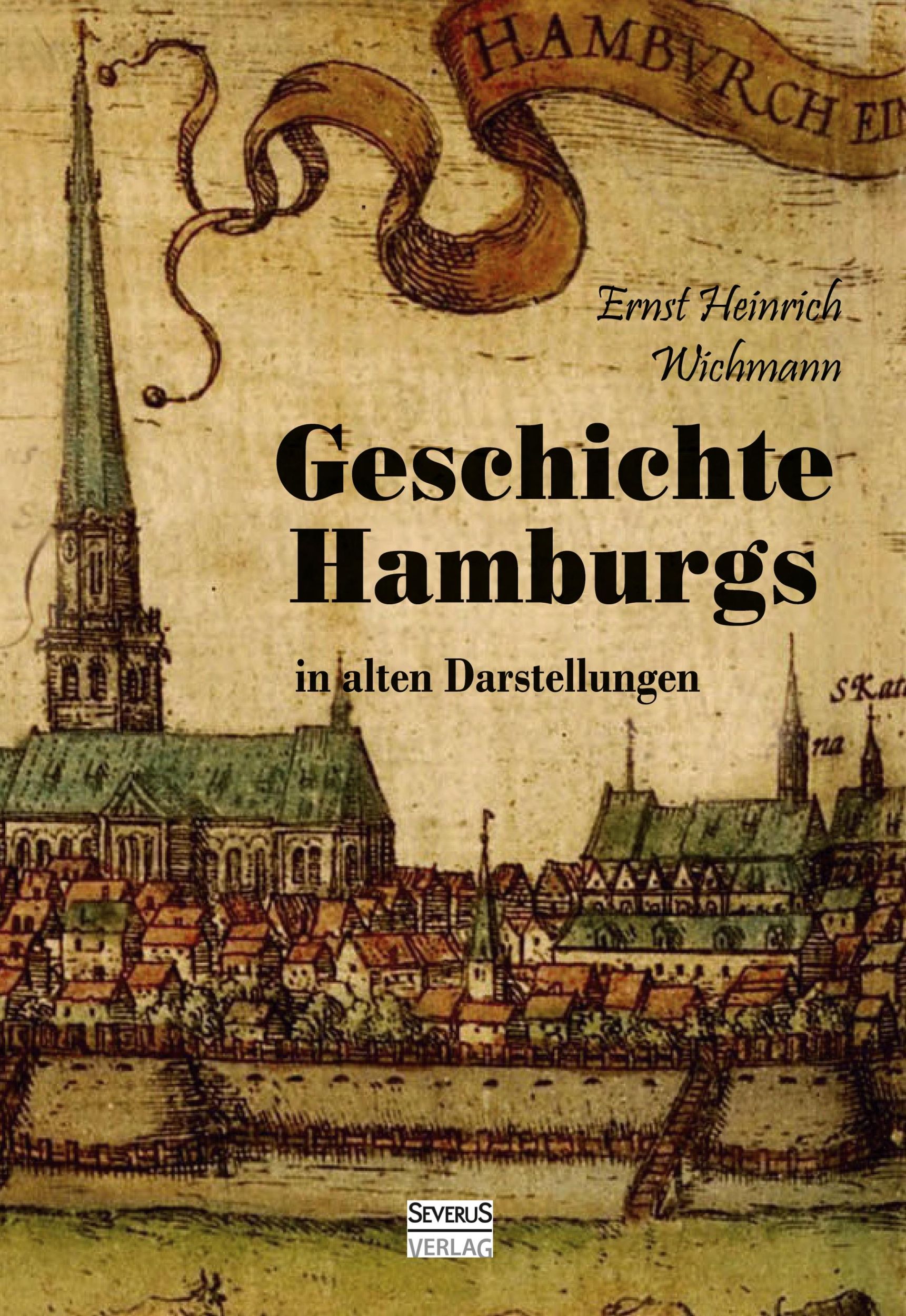 Cover: 9783863476878 | Geschichte Hamburgs in alten Darstellungen | Ernst Heinrich Wichmann