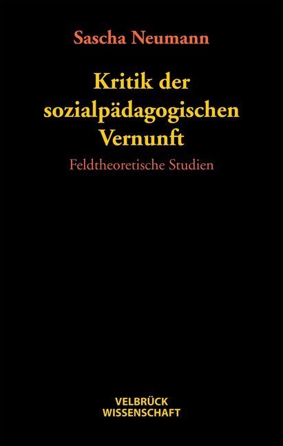 Cover: 9783938808436 | Kritik der sozialpädagogischen Vernunft | Feldtheoretische Studien