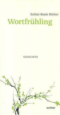 Cover: 9783429039370 | Wortfrühling | Gedichte | Esther-Beate Körber | Taschenbuch | 120 S.