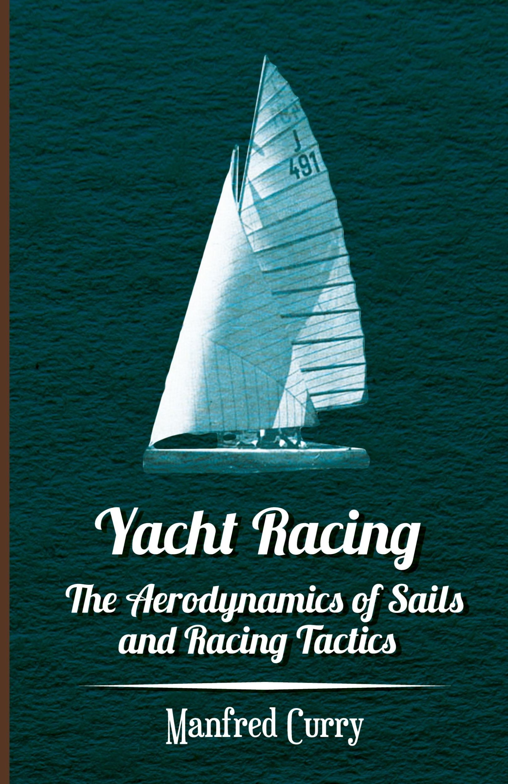 Cover: 9781447411314 | Yacht Racing - The Aerodynamics of Sails and Racing Tactics | Curry