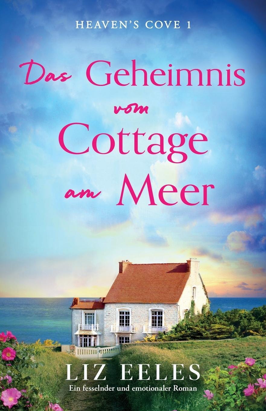 Cover: 9781837901982 | Das Geheimnis vom Cottage am Meer | Liz Eeles | Taschenbuch | 2023