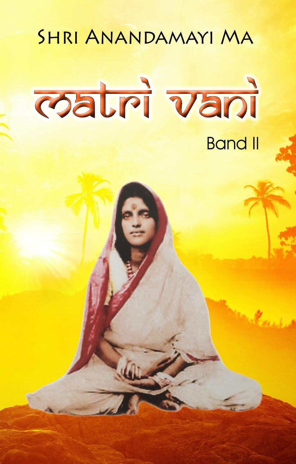 Cover: 9783738603613 | Matri Vani, Band II | Worte der Liebe und Weisheit | Ma | Buch | 2014